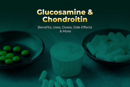 Glucosamine & Chondroitin - Benefits, Uses, Doses, Side Effects & More