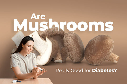 Are Mushrooms Really Good for Diabetes