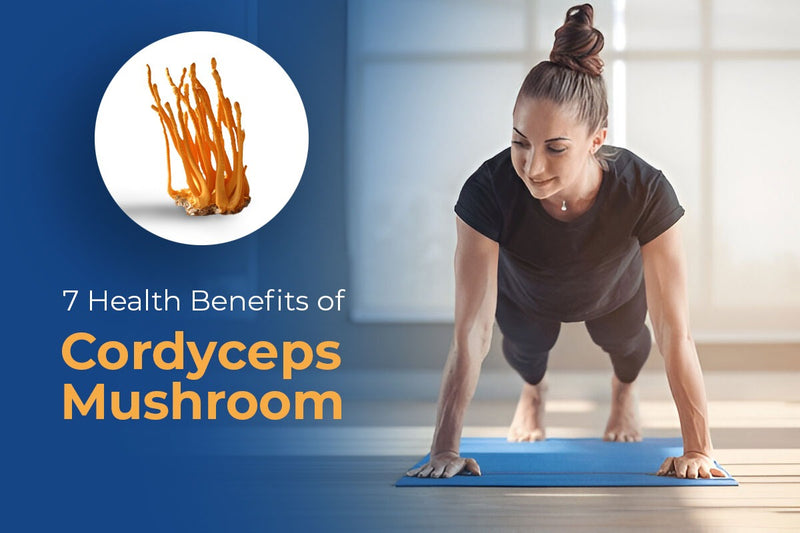 7 Health Benefits Of Cordyceps Mushroom
