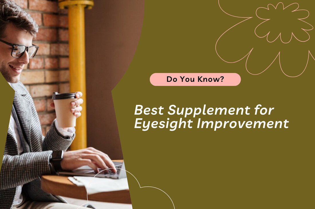 Best Supplement for Eyesight Improvement