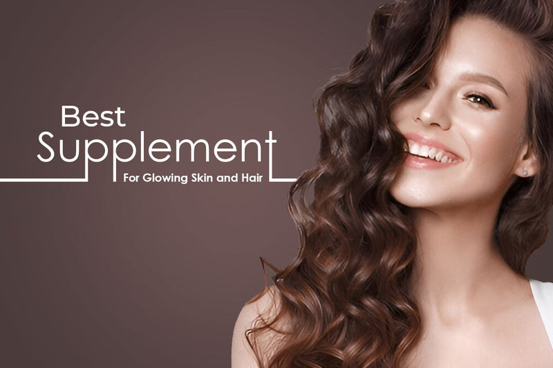 Best supplements for glowing skin and hair