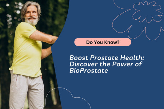 Boost Prostate Health: Discover the Power of BioProstate