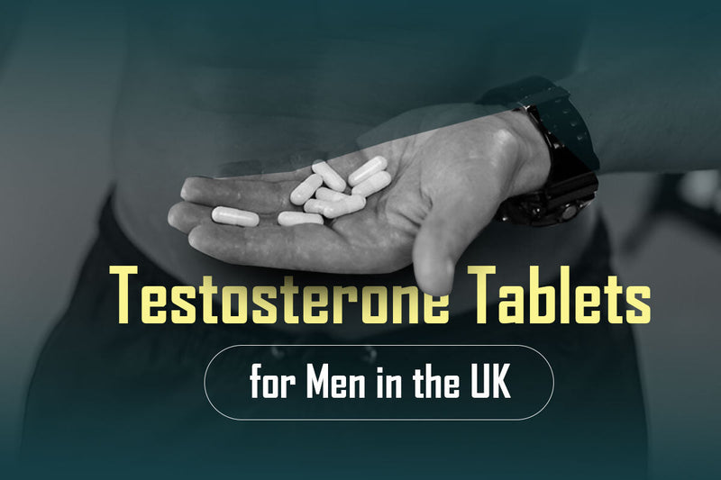 Testosterone Tablets for Men in the UK