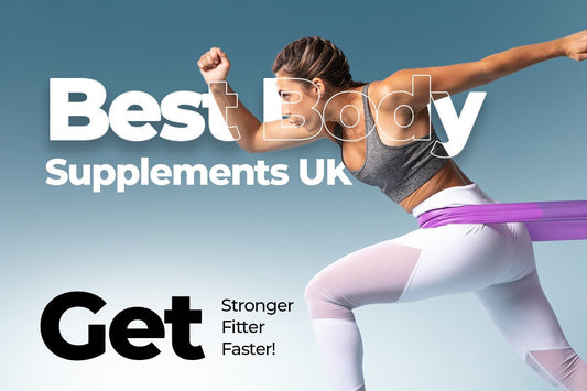 Best Body Supplements UK – Get Stronger, Fitter, Faster!