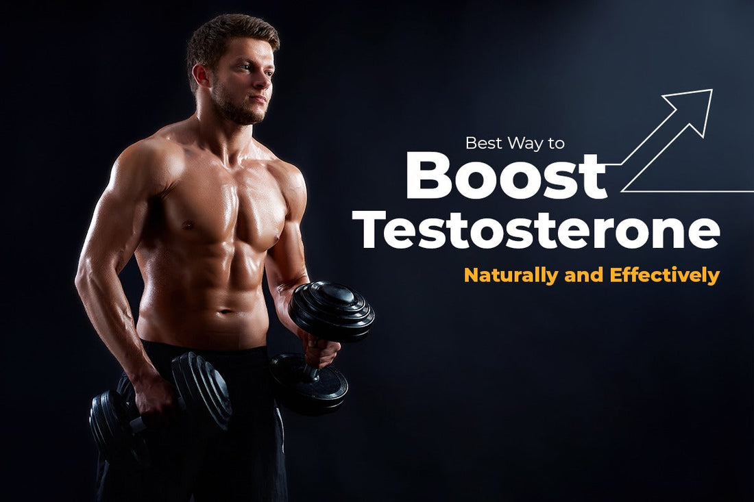 Best Way to Boost Testosterone Naturally and Effectively