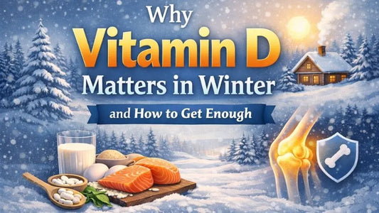 Why Vitamin D Matters in Winter and How to get Enough