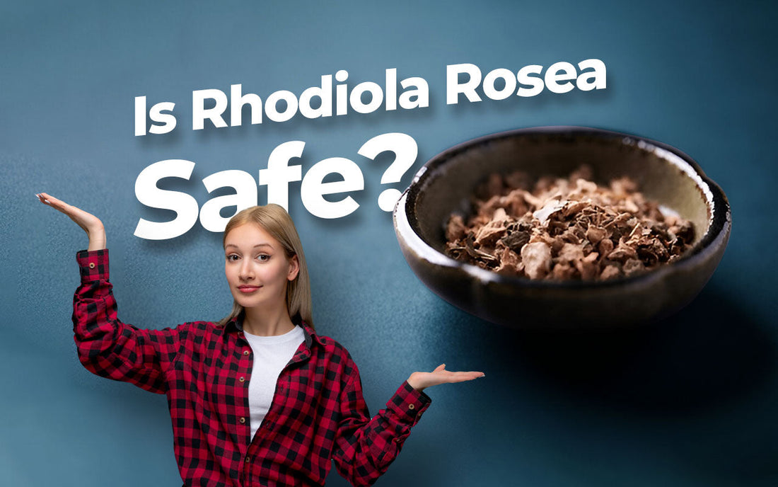 Is Rhodiola Rosea Safe?